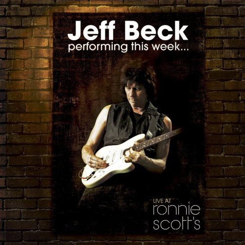 Jeff Beck - Performing This Week ... Live At Ronnie Scott's.jpg Jeff Beck - Performing This Week ... Live At Ronnie Scott's.jpg